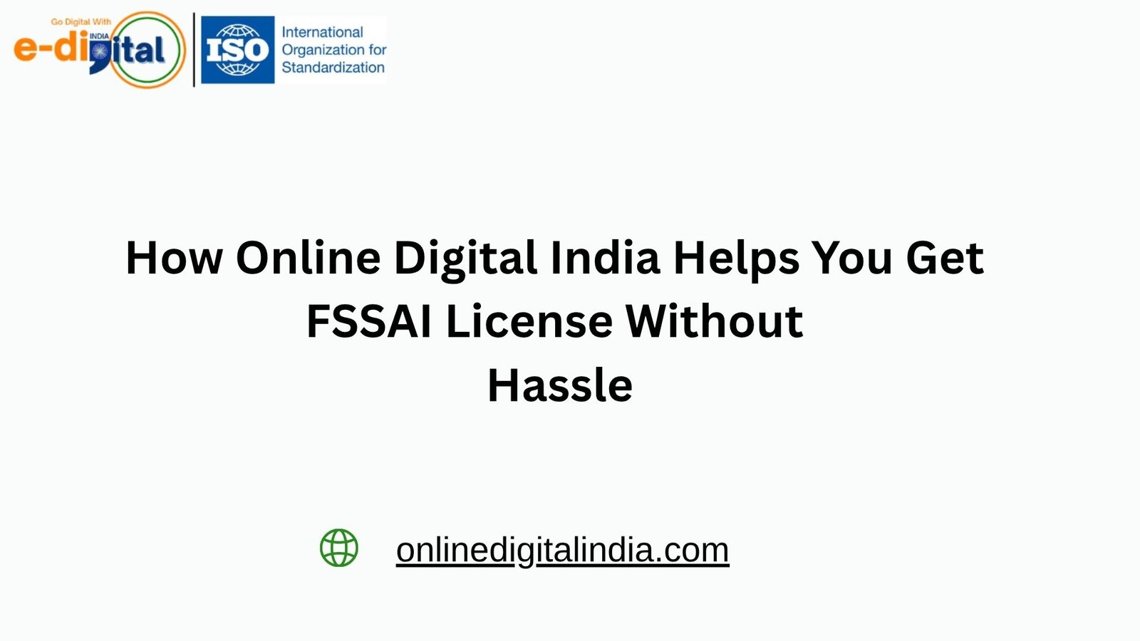 How Online Digital India Helps You Get FSSAI License Without Hassle