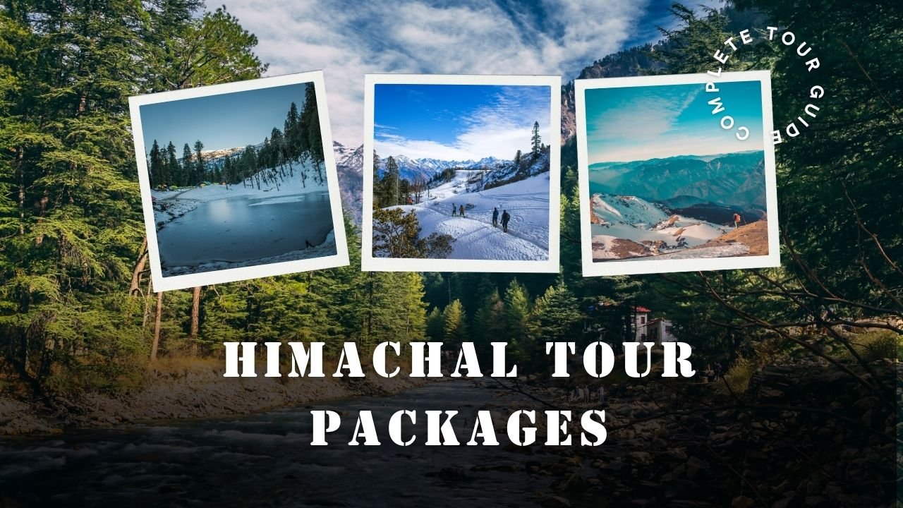 Himachal Tour Packages for Unforgettable Mountain Holidays