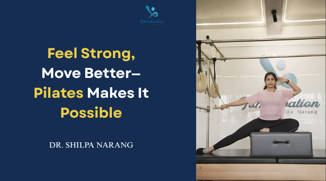 Feel Strong, Move Better—Pilates Makes It Possible