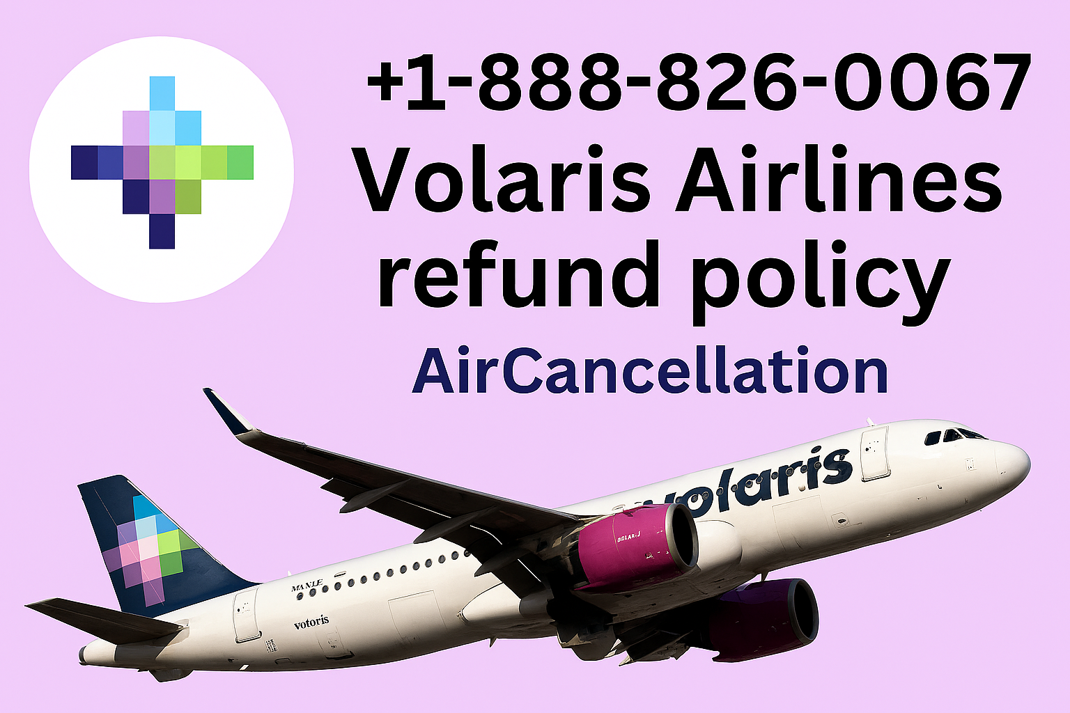 +1-888-826-0067 Volaris Airlines Refund Policy AirCancellation