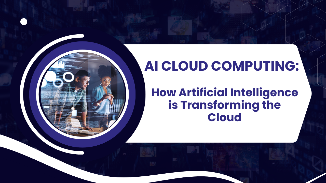 Banner image of the blog on the topic AI Cloud Computing: How Artificial Intelligence is Transforming the Cloud created by tollanis solutions