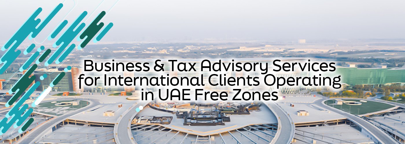 Business and Tax Advisory Services in UAE Free Zones