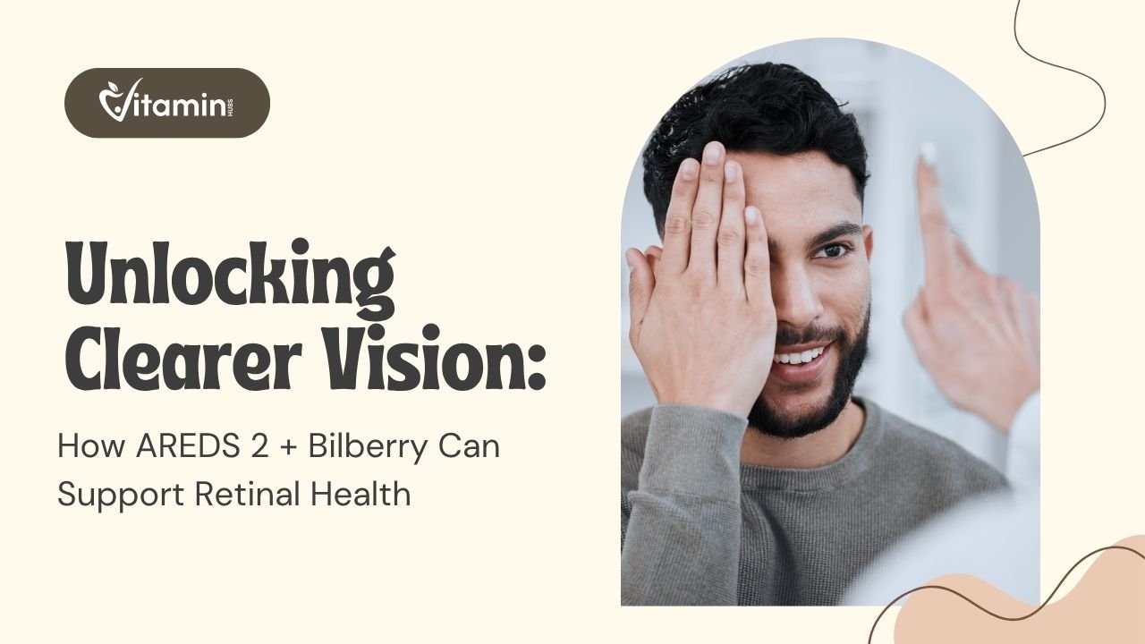 Unlocking Clearer Vision: How AREDS 2 + Bilberry Can Support Retinal Health