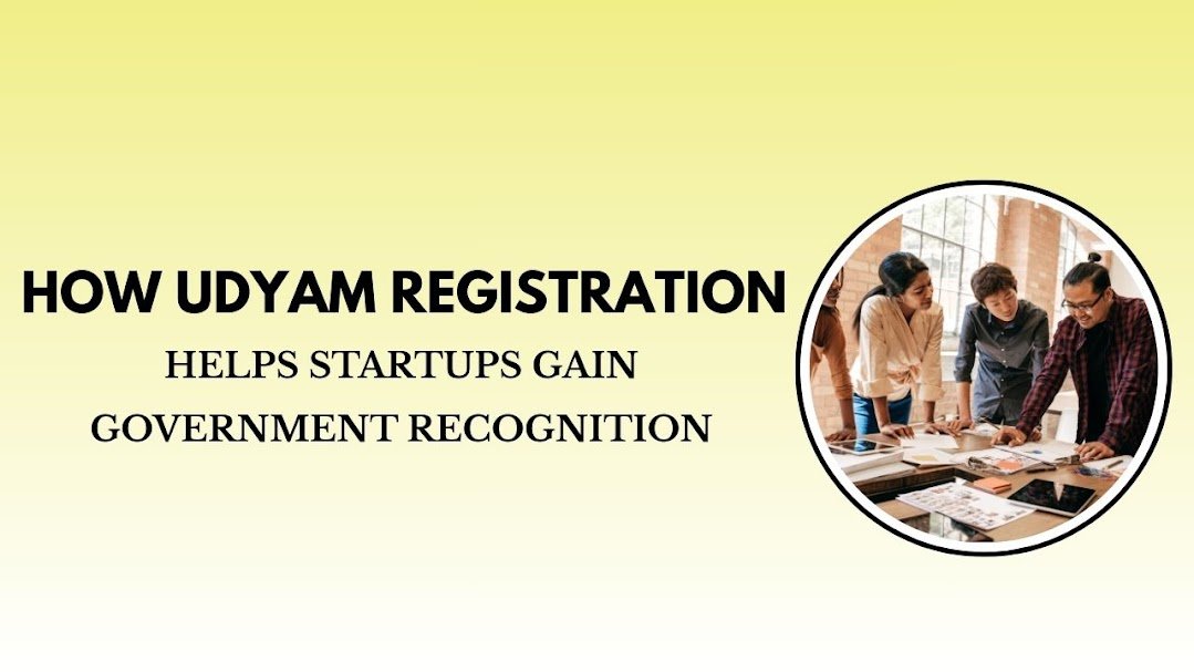 How Udyam Registration Helps Startups Gain Government Recognition