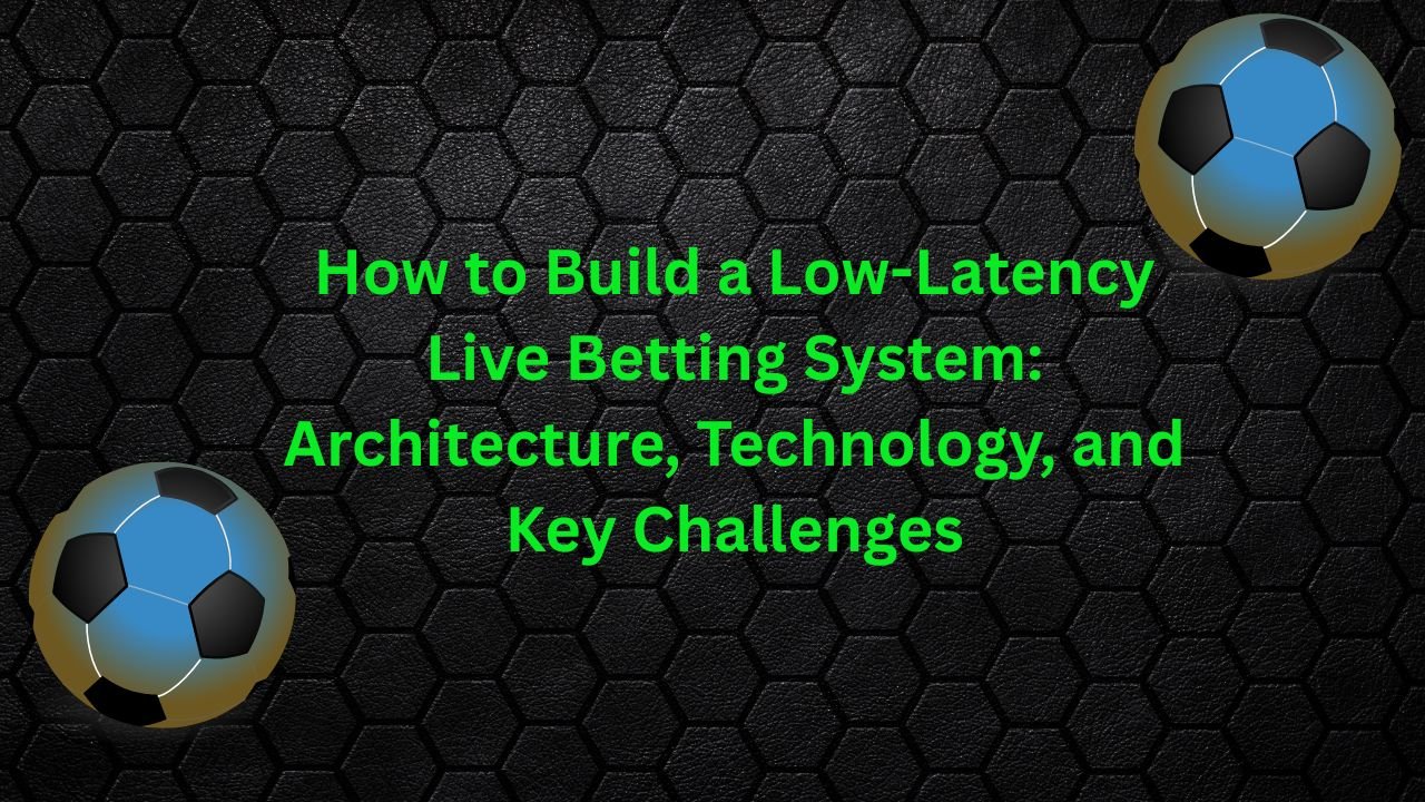 Build a Low-Latency Live Betting